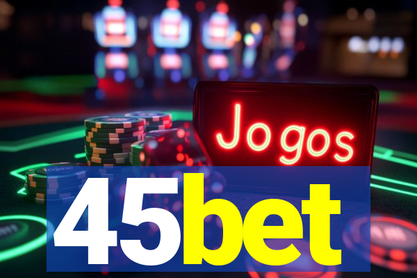 45bet