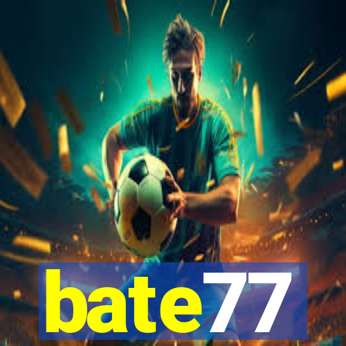 bate77