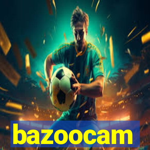 bazoocam