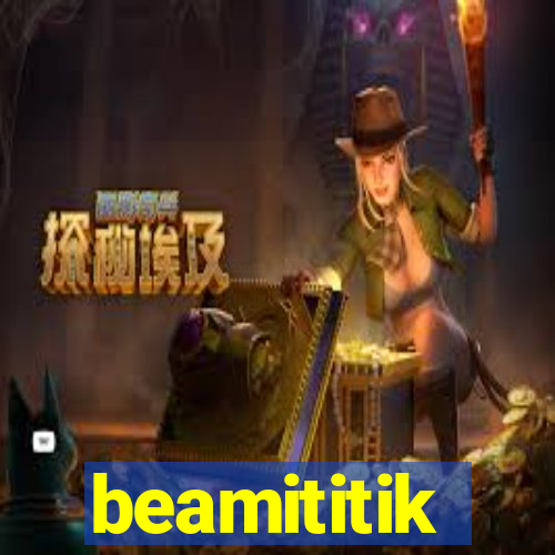 beamititik