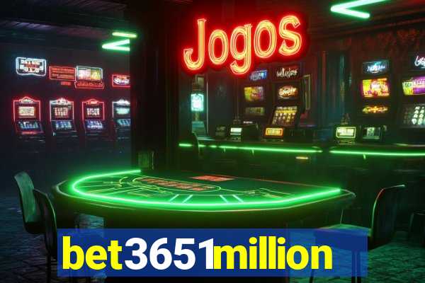 bet3651million