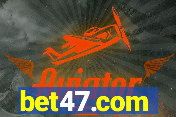 bet47.com