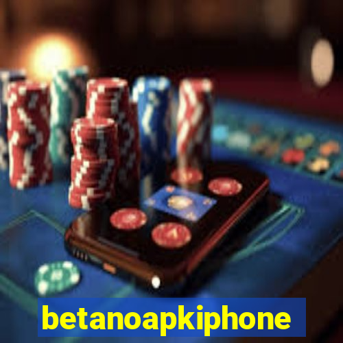 betanoapkiphone