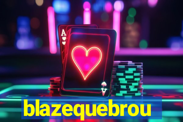 blazequebrou