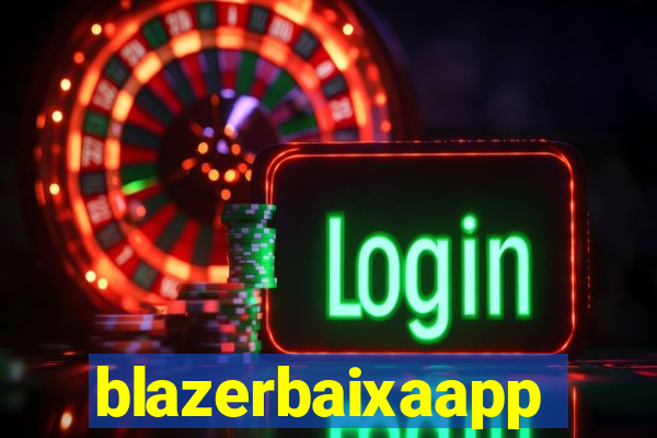 blazerbaixaapp