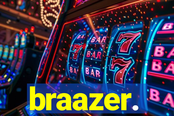 braazer.