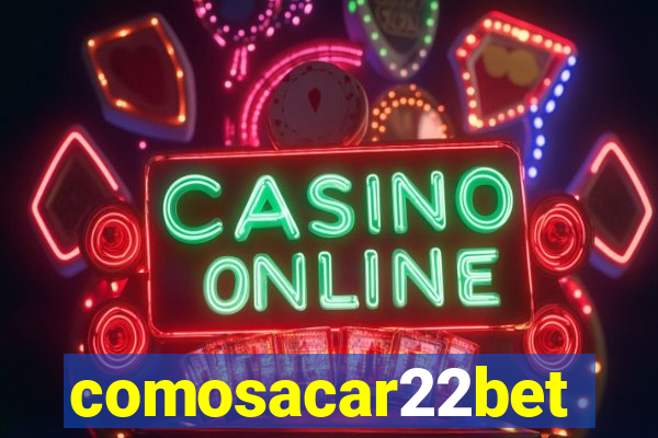 comosacar22bet