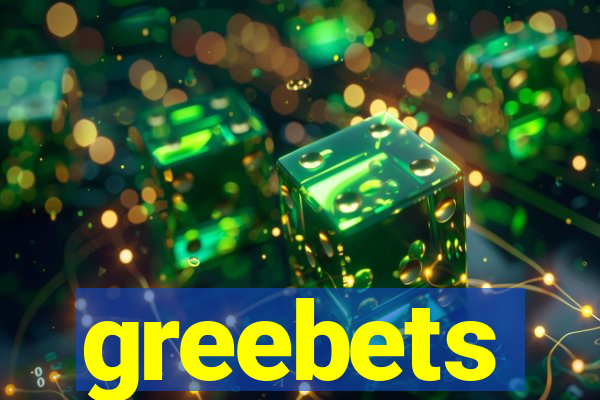 greebets