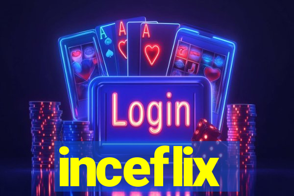 inceflix