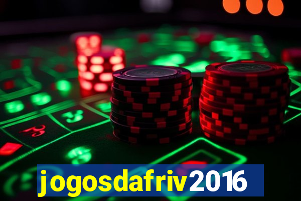 jogosdafriv2016