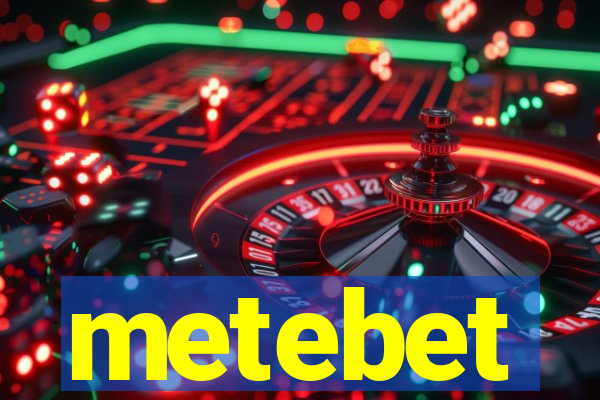 metebet