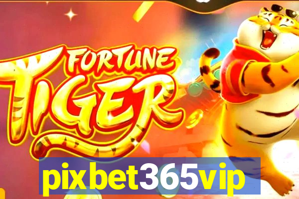 pixbet365vip