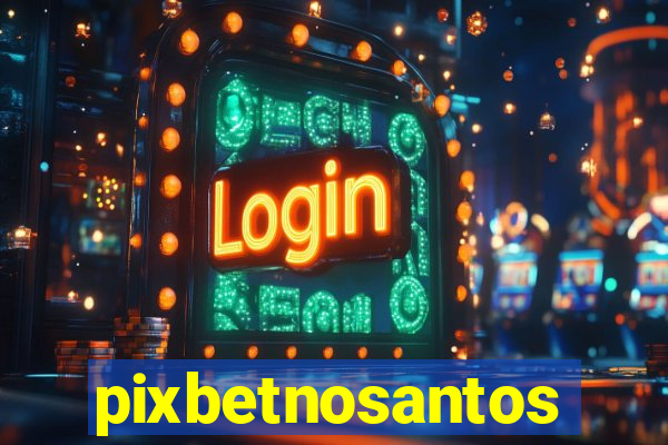 pixbetnosantos