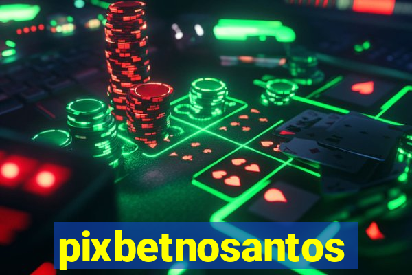 pixbetnosantos