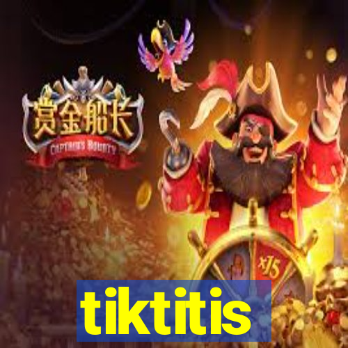 tiktitis