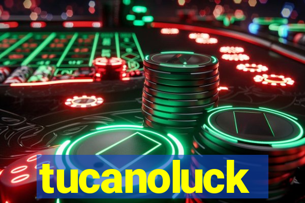 tucanoluck